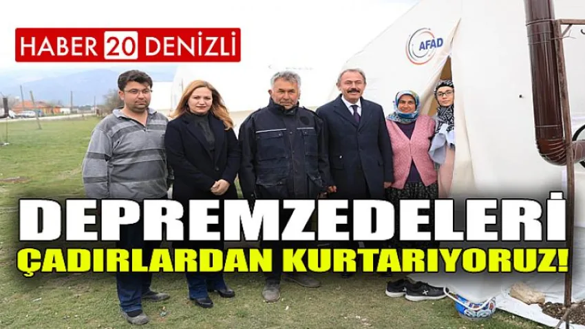 Depremzedeleri Çadırlardan Kurtarıyoruz!
