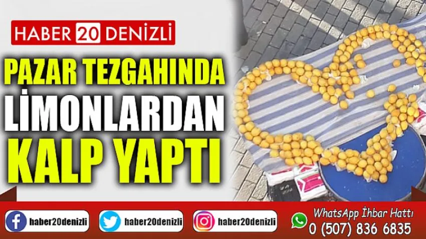 Pazar tezgahında limonlardan kalp yaptı