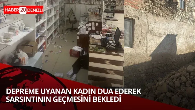 Dua ederek sarsıntının geçmesini bekledi