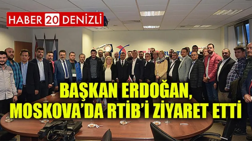 Başkan Erdoğan, Moskova’da Rtib’i Ziyaret Etti