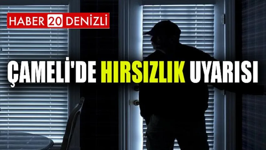 Çameli'de Hırsızlık Uyarısı