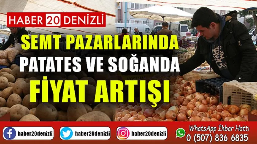 Semt pazarlarında patates ve soğanda fiyat artışı