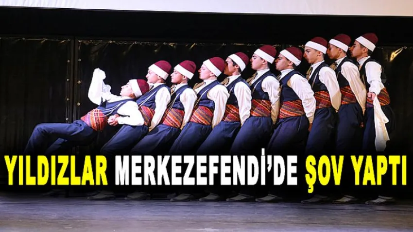 Yıldızlar Merkezefendi’de Şov Yaptı