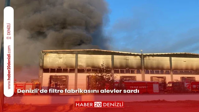 Denizli’de filtre fabrikasını alevler sardı