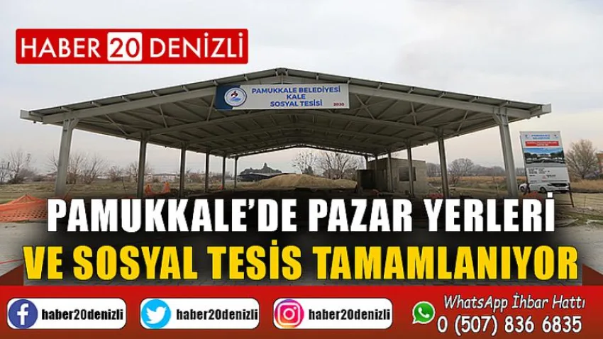 Pamukkale’de Pazar Yerleri ve Sosyal Tesis Tamamlanıyor
