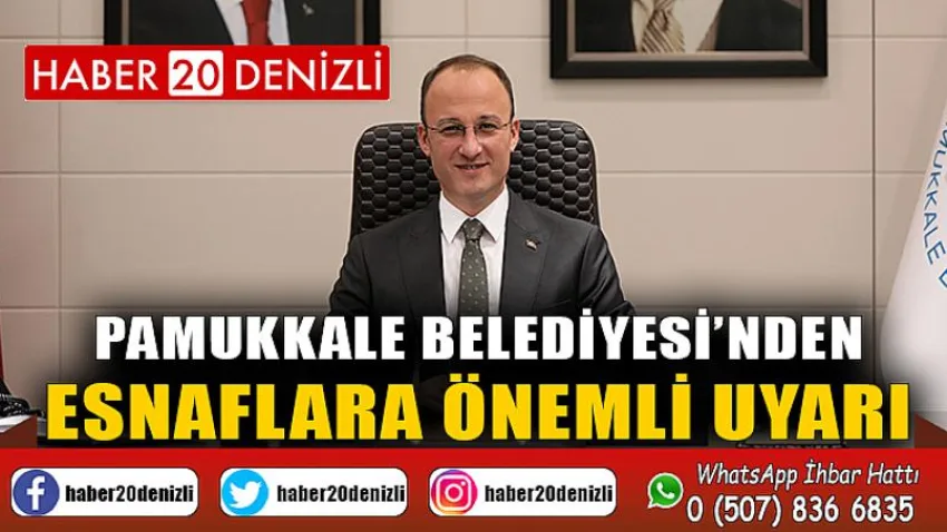 Pamukkale Belediyesi’nden Esnaflara Önemli Uyarı