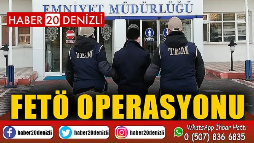 Denizli’de FETÖ operasyonu