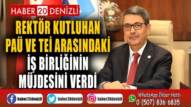 Rektör Kutluhan PAÜ ve TEİ Arasındaki İş Birliğinin Müjdesini Verdi