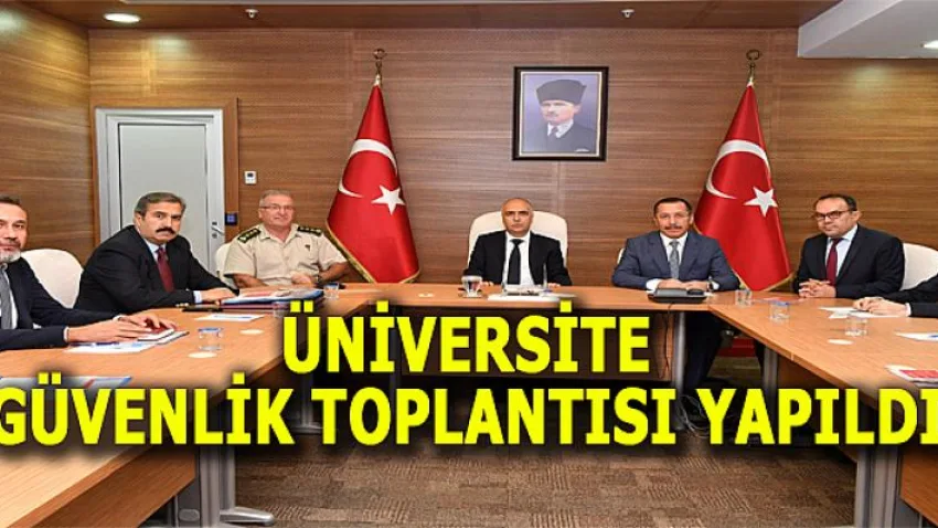 Üniversite Güvenlik Toplantısı Yapıldı