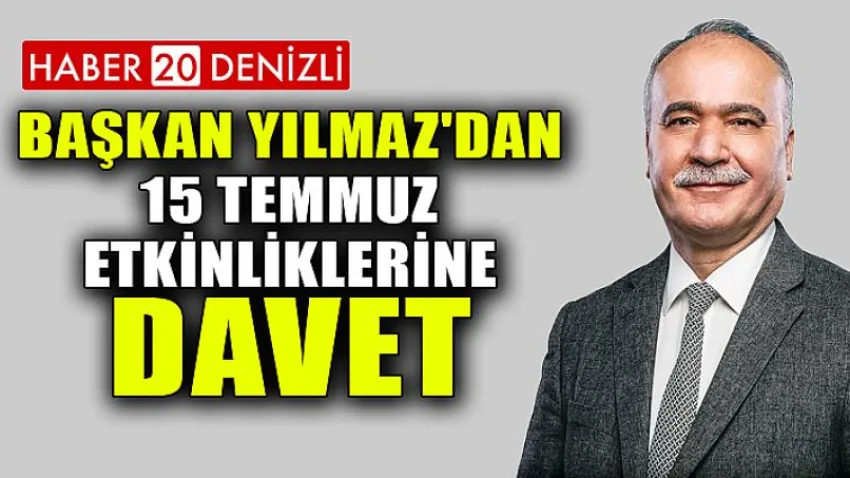 Başkan Yılmaz'dan 15 Temmuz Etkinliklerine Davet