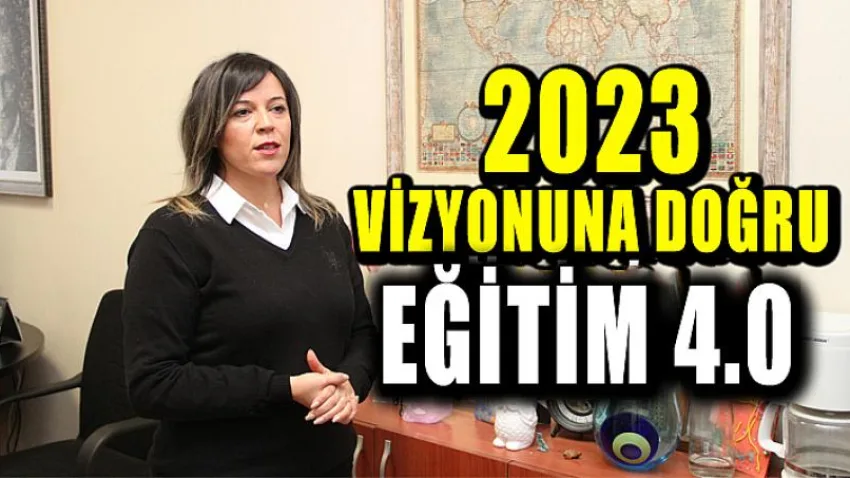 2023 Vizyonuna Doğru; Eğitim 4.0