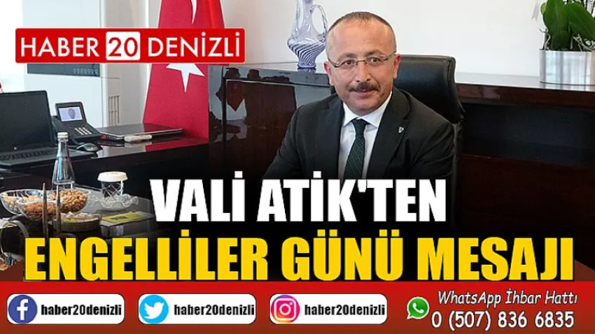 Denizli Valisi Ali Fuat Atik'ten Engelliler Günü Mesajı