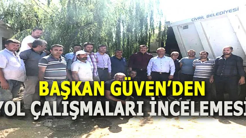 Başkan Güvenden Yol Çalışmaları İncelemesi
