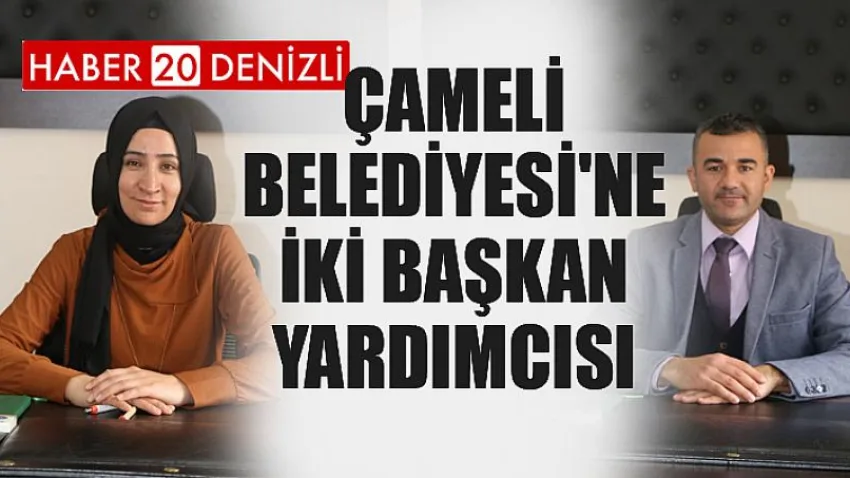 Çameli Belediyesi'ne İki Başkan Yardımcısı