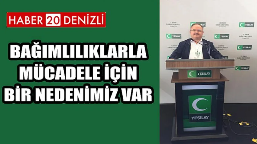 Bağımlılıklarla mücadele için bir nedenimiz var