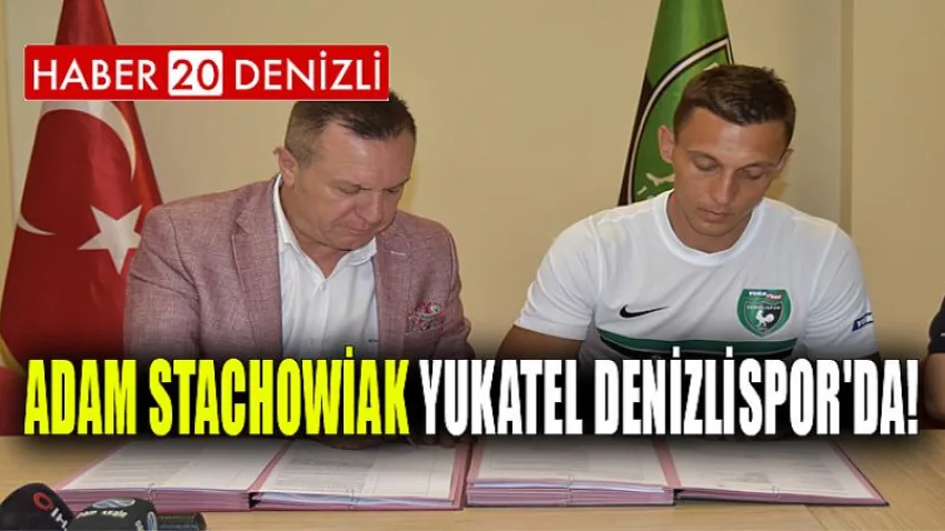 Adam Stachowiak Yukatel Denizlispor'da!