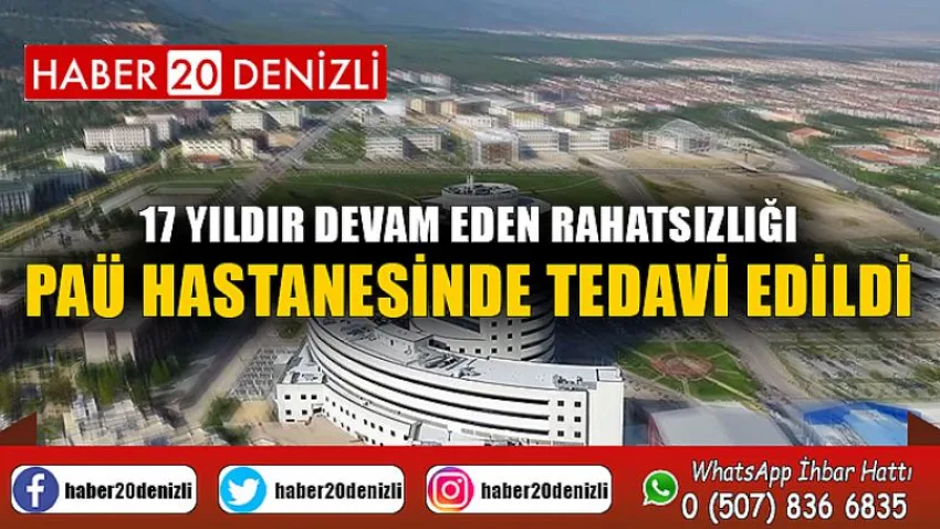 17 Yıldır Devam Eden Rahatsızlığı PAÜ Hastanesinde Tedavi Edildi