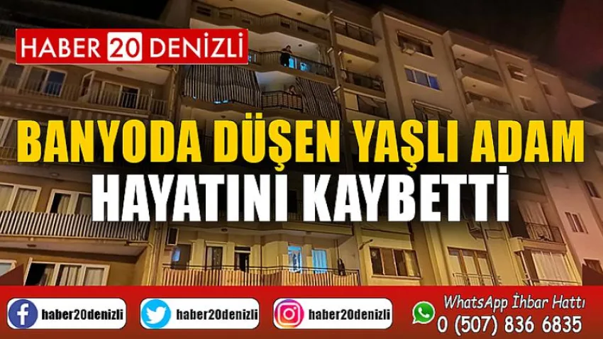 Banyoda düşen yaşlı adam hayatını kaybetti