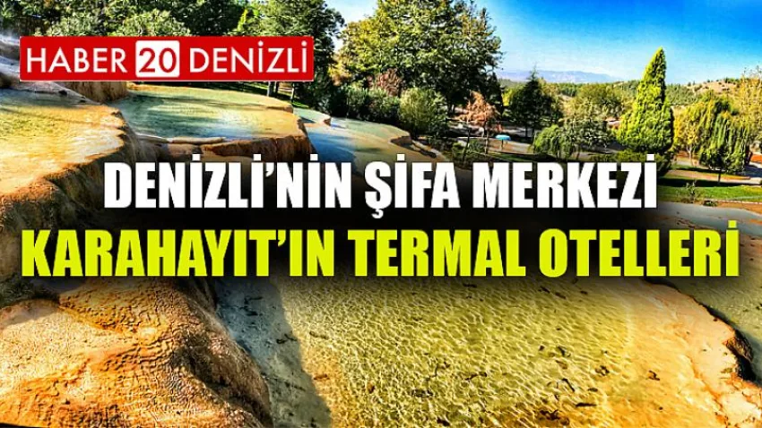 Denizli’nin Şifa Merkezi Karahayıt’ın Termal Otelleri