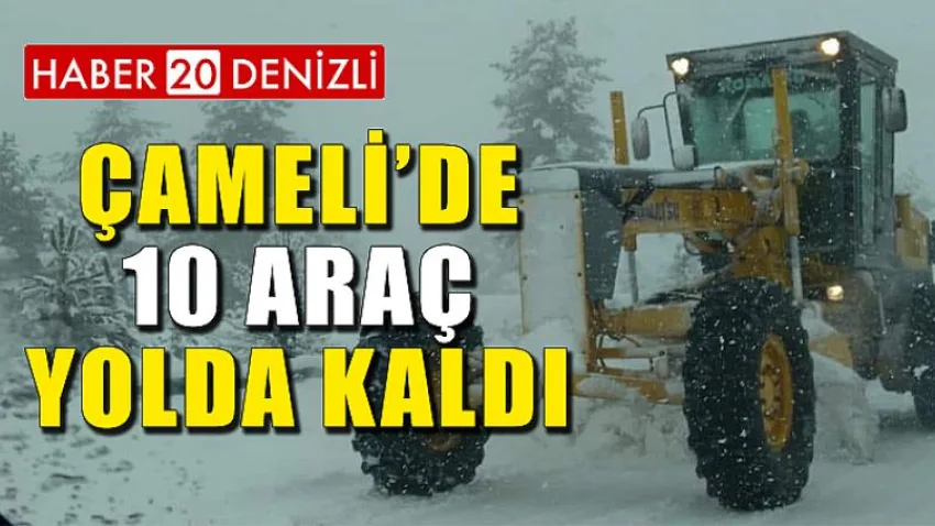 Çameli'de 10 Araç Yolda Kaldı