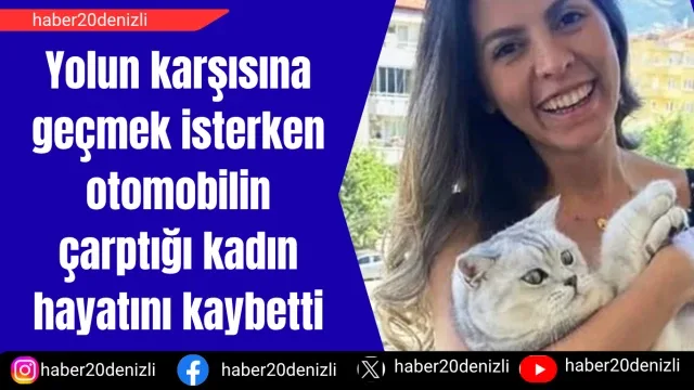 Yolun karşısına geçmek isterken otomobilin çarptığı kadın hayatını kaybetti