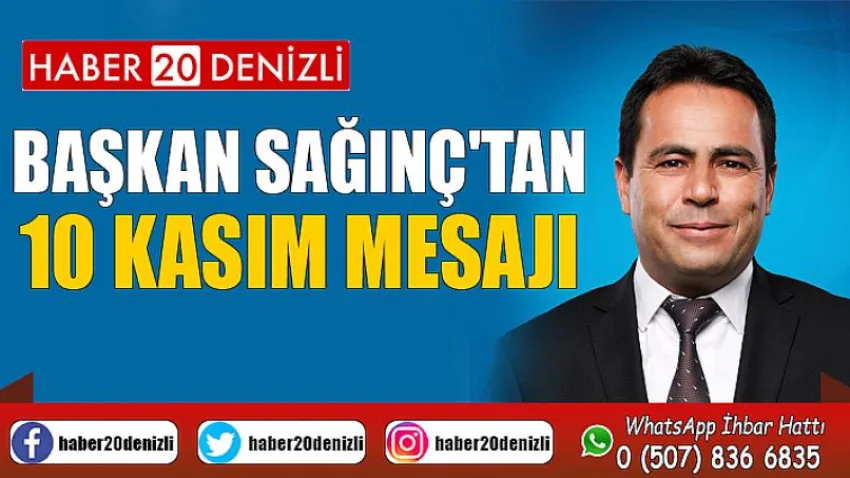 Başkan Sağınç'tan 10 Kasım Mesajı