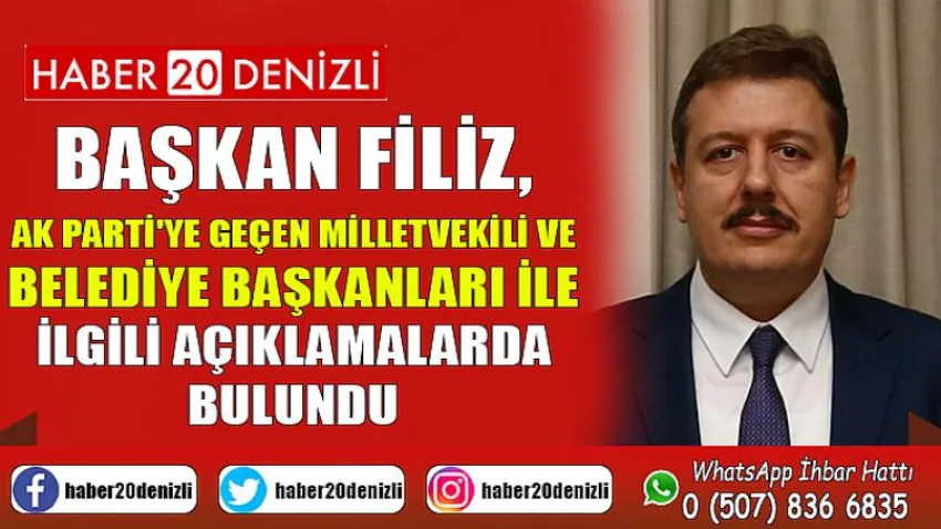 Başkan Filiz, Ak Parti'ye Geçen Milletvekili ve Belediye Başkanları ile İlgili Açıklamalarda Bulundu