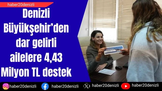 Denizli Büyükşehir’den dar gelirli ailelere 4,43 Milyon TL destek