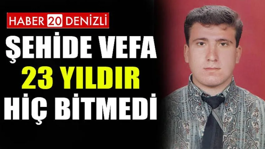 Şehide vefa 23 yıldır hiç bitmedi