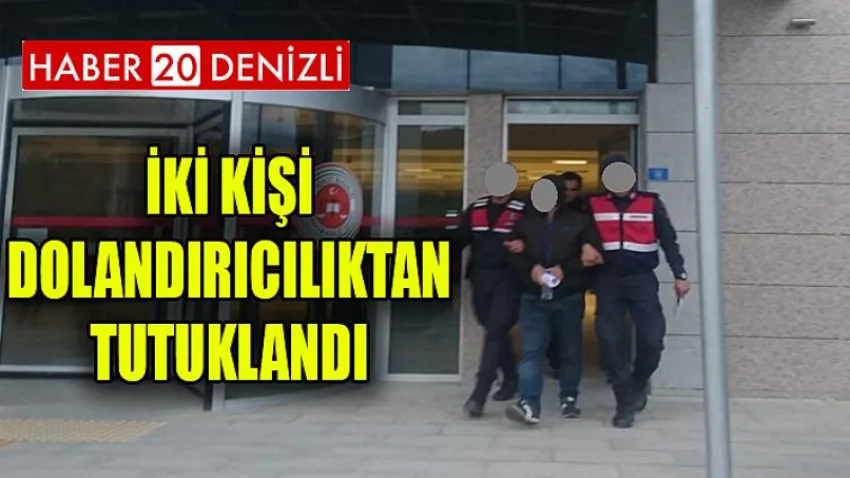 İki Kişi Dolandırıcılıktan Tutuklandı