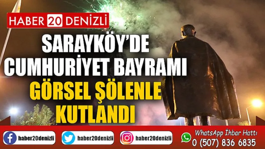 Sarayköy’de Cumhuriyet Bayramı görsel şölenle kutlandı
