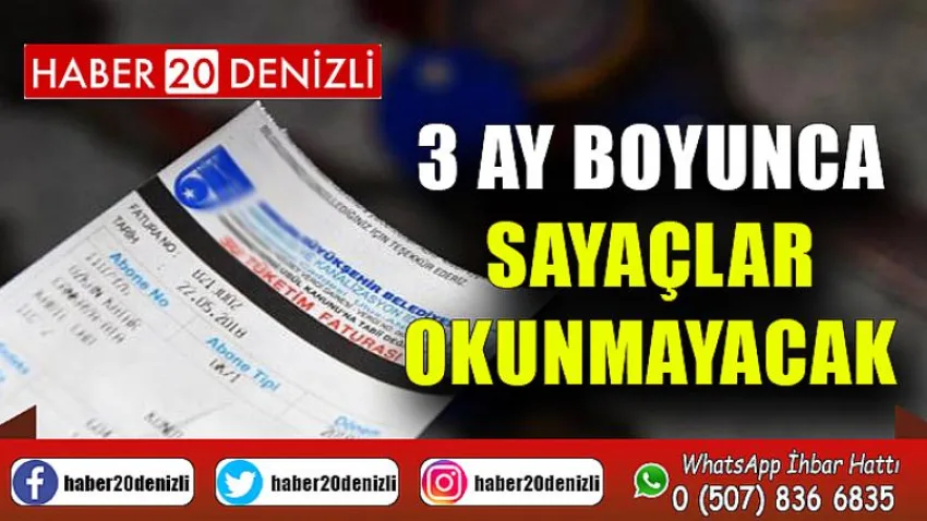 3 Ay Boyunca Sayaçlar Okunmayacak