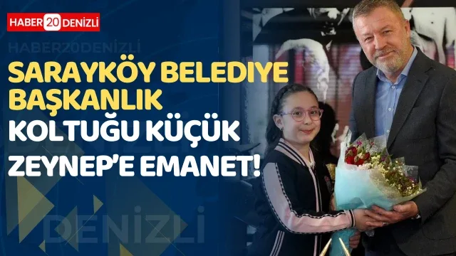Sarayköy Belediye Başkanlık Koltuğu Küçük Zeynep’e Emanet!