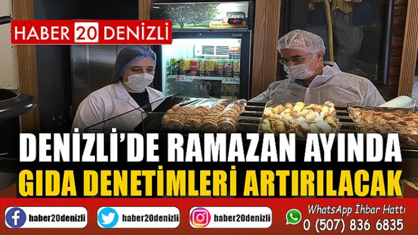 Denizli’de Ramazan ayında gıda denetimleri artırılacak