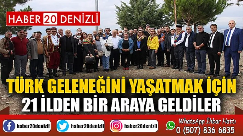 Türk geleneğini yaşatmak için 21 ilden bir araya geldiler