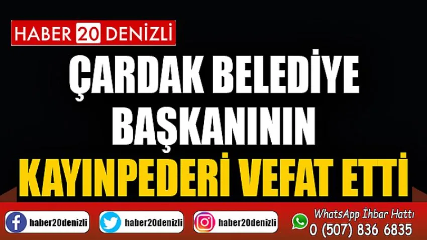 Çardak Belediye Başkanının Kayınpederi Vefat Etti