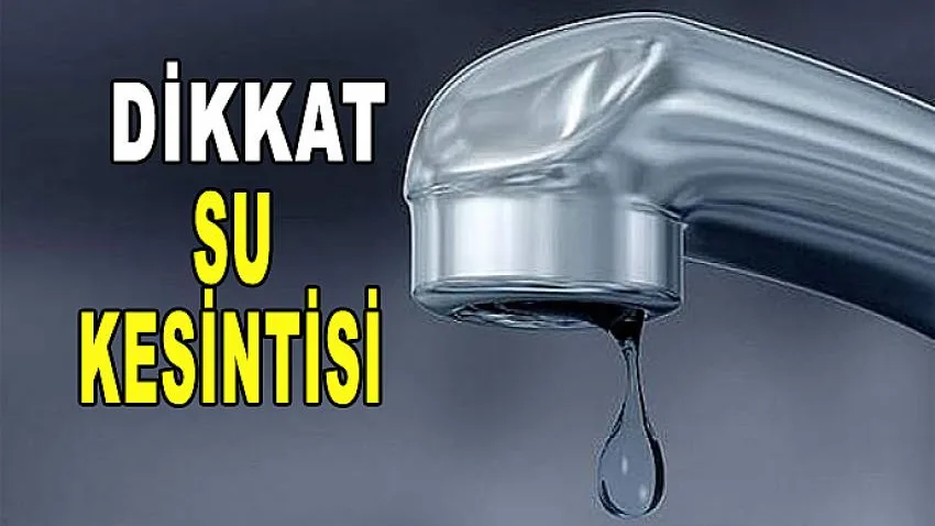Denizlililer Dikkat! Su Kesintisi Var