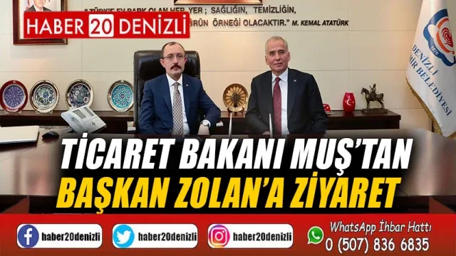 Ticaret Bakanı Muş’tan, Başkan Zolan’a ziyaret