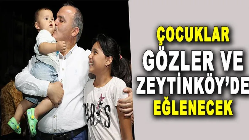 Çocuklar Gözler ve Zeytinköy’de Eğlenecek