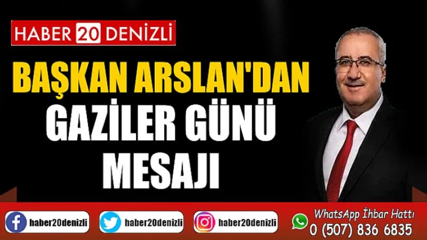 Başkan Arslan'dan Gaziler Günü Mesajı