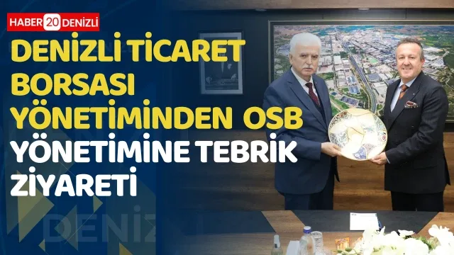 Denizli Ticaret Borsası Yönetiminden Denizli OSB Yönetimine tebrik ziyareti