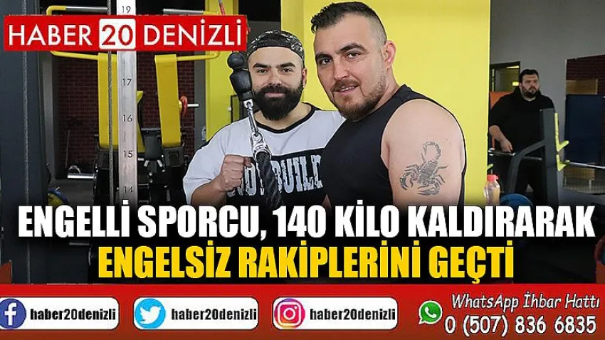 Engelli sporcu, 140 kilo kaldırarak engelsiz rakiplerini geçti