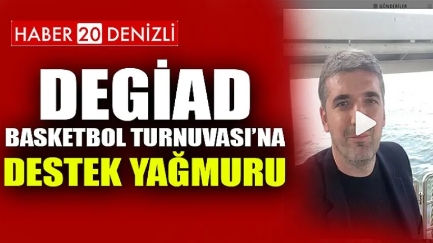 DEGİAD Basketbol Turnuvası’na destek yağmuru