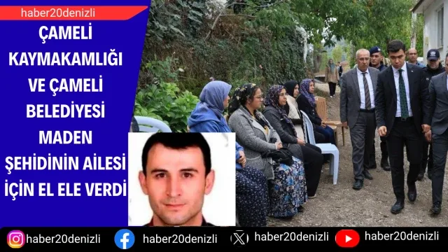 Çameli Kaymakamlığı ve Çameli Belediyesi maden şehidinin ailesi için el ele verdi