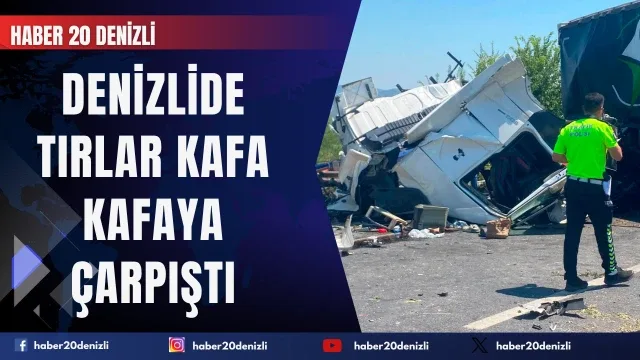 Denizli Çevre Yolunda Feci Kaza: Karşı Şeride Geçen Tır Dehşet Saçtı!