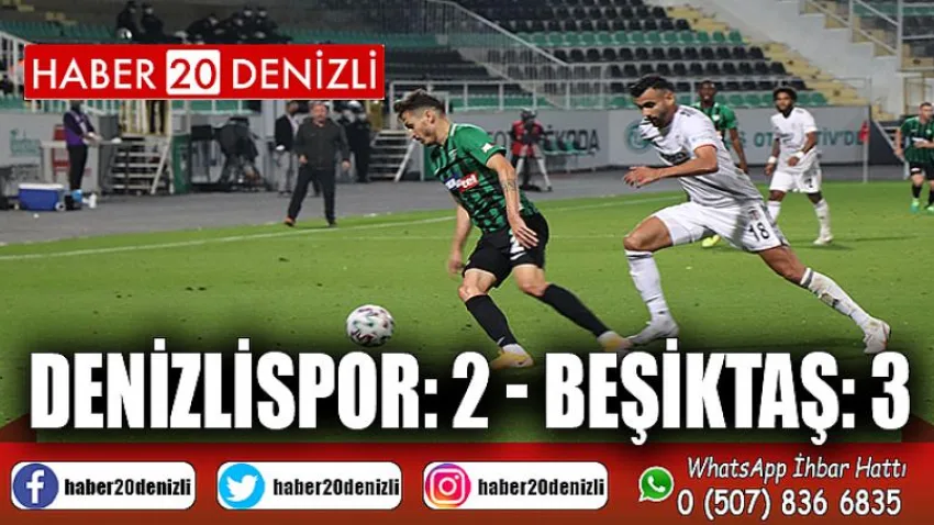 Süper Lig: Denizlispor: 2 - Beşiktaş: 3