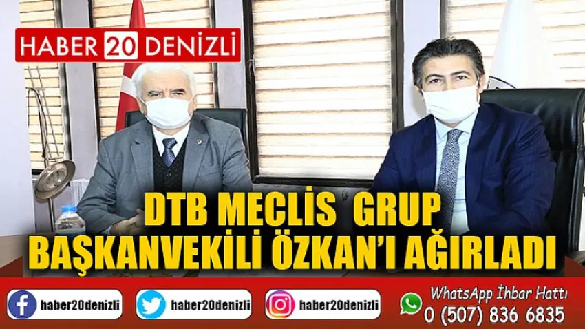 DTB Meclis Grup Başkanvekili Özkan’ı Ağırladı