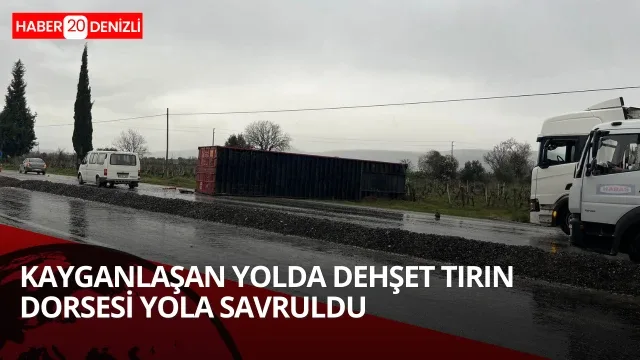 kayganlaşan yolda tırın dorsesi yola savruldu
