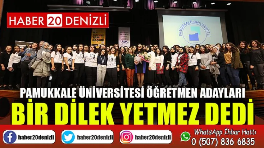 Pamukkale Üniversitesi Öğretmen Adayları Bir Dilek Yetmez Dedi