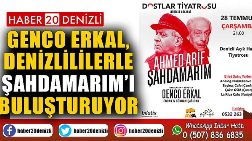 Genco Erkal, Denizlililerle Şahdamarım’ı buluşturuyor